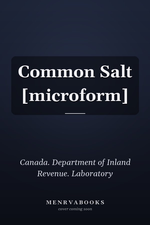Common Salt [microform]