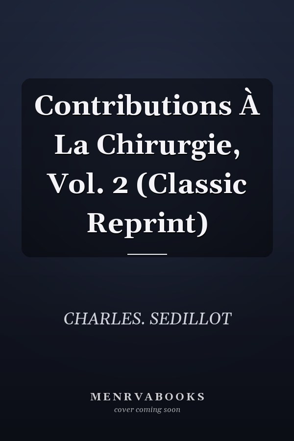 Contributions À La Chirurgie, Vol. 2 (Classic Reprint)