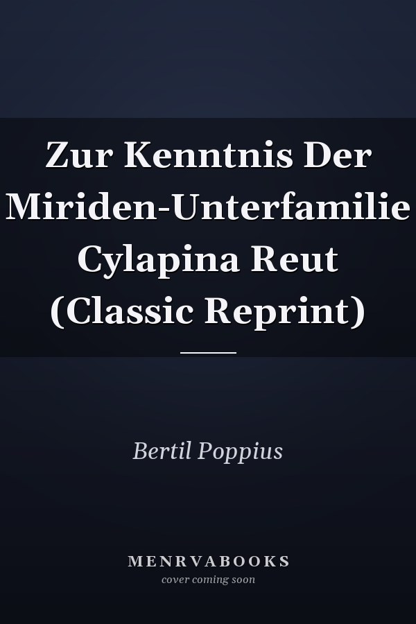 Zur Kenntnis Der Miriden-Unterfamilie Cylapina Reut (Classic Reprint)