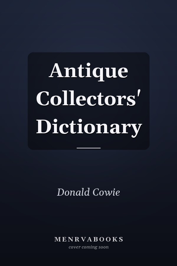 Antique Collectors' Dictionary