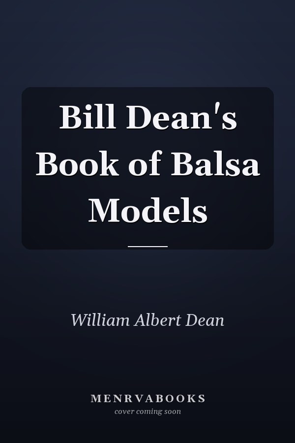 Bill Dean's Book of Balsa Models