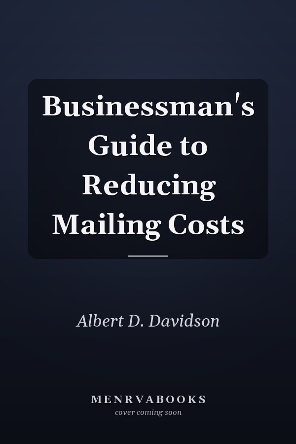 Businessman's Guide to Reducing Mailing Costs