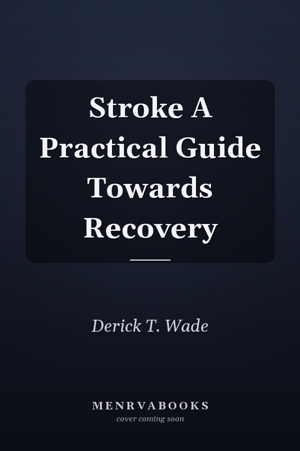 Stroke A Practical Guide Towards Recovery