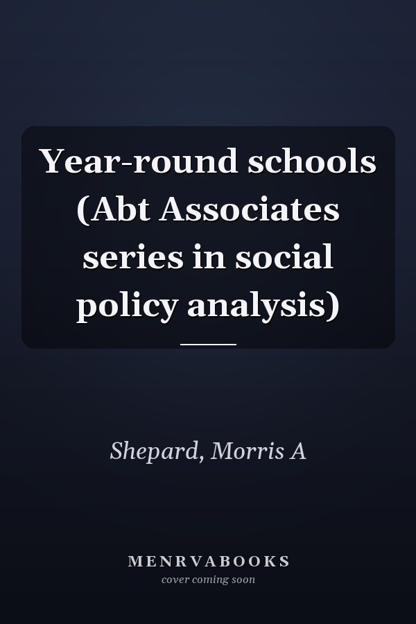 Year-round schools (Abt Associates series in social policy analysis)