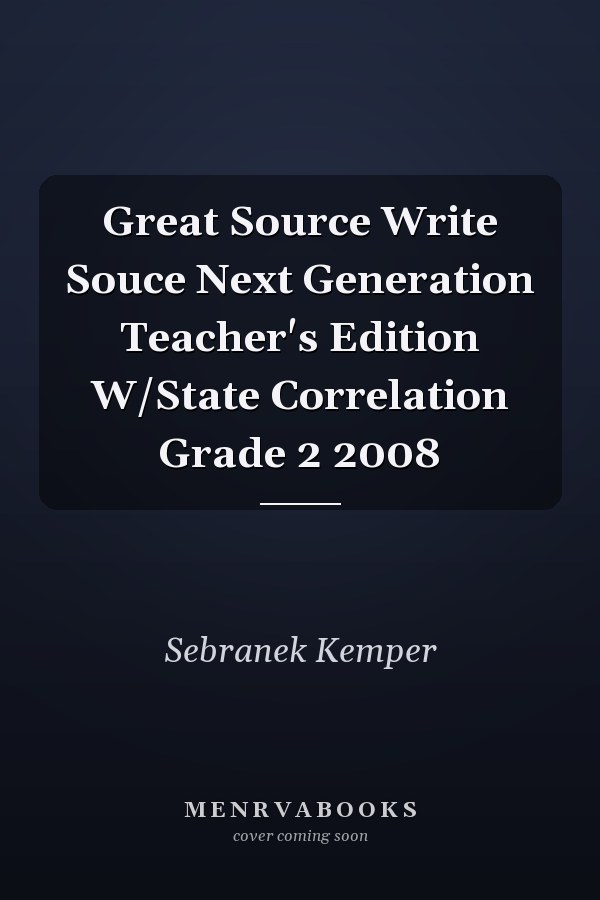 Great Source Write Souce Next Generation Teacher's Edition W/State Correlation Grade 2 2008