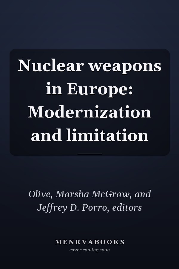 Nuclear weapons in Europe: Modernization and limitation