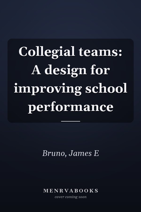 Collegial teams: A design for improving school performance
