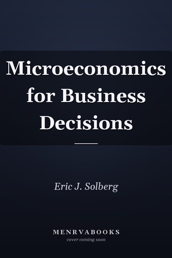 Microeconomics for Business Decisions
