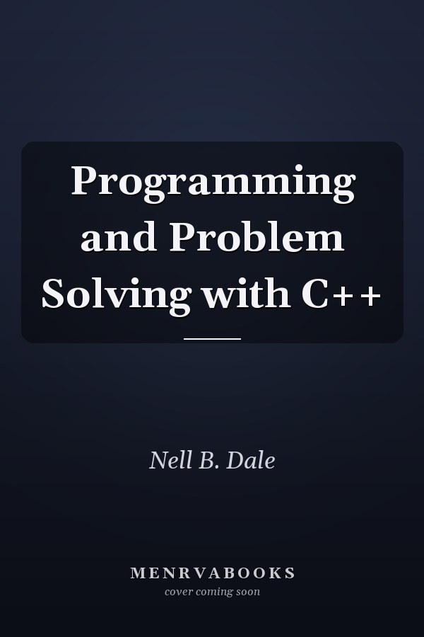 Programming and Problem Solving with C++