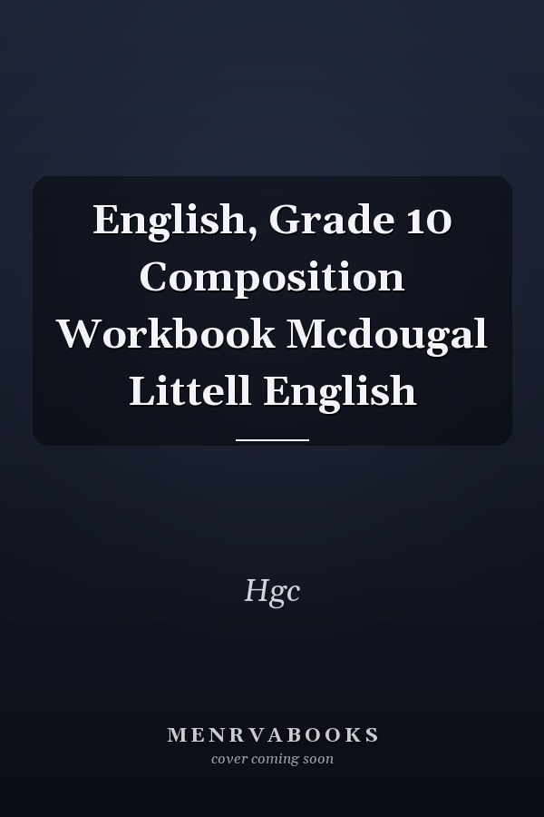 English, Grade 10 Composition Workbook Mcdougal Littell English
