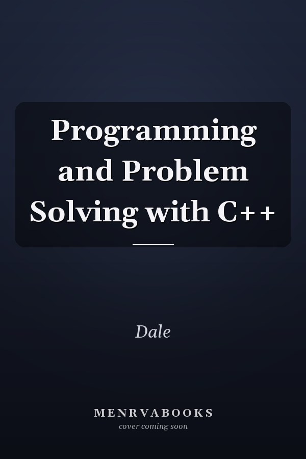 Programming and Problem Solving with C++