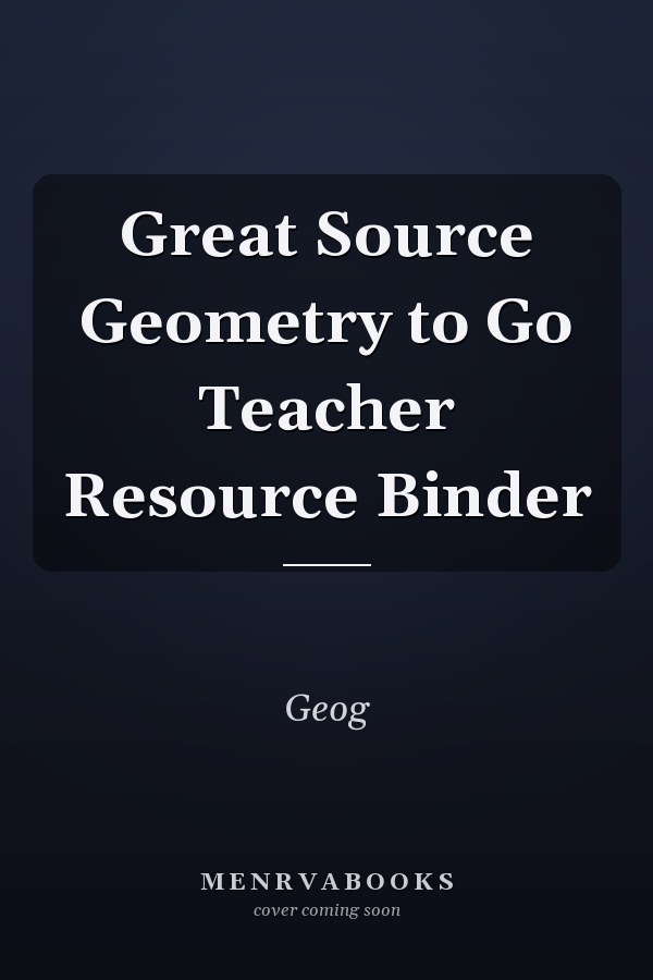 Great Source Geometry to Go Teacher Resource Binder