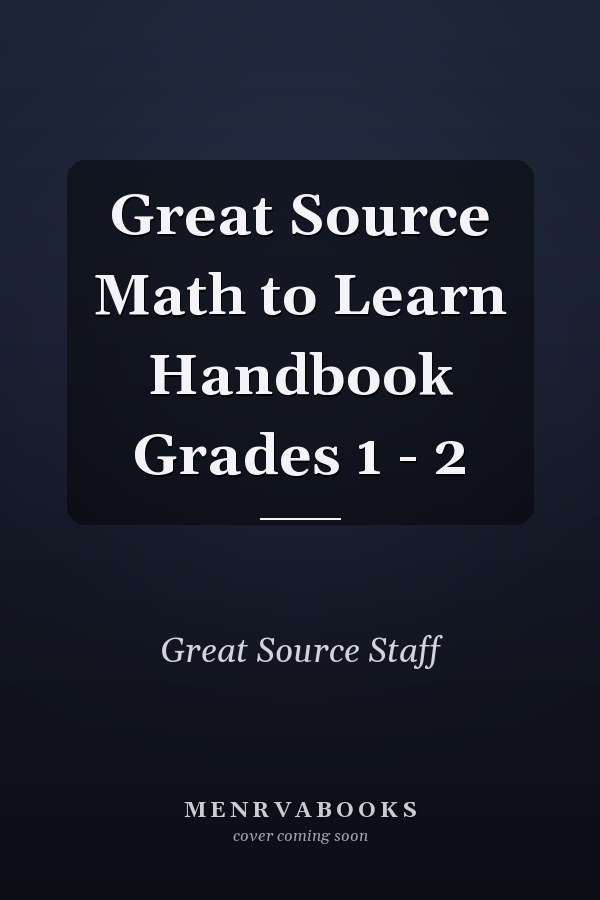 Great Source Math to Learn Handbook Grades 1 - 2