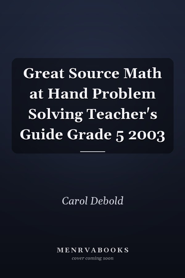 Great Source Math at Hand Problem Solving Teacher's Guide Grade 5 2003