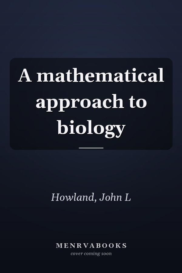 A mathematical approach to biology