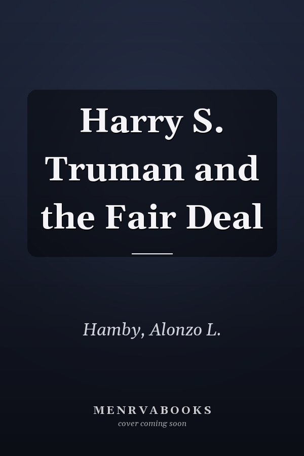 Harry S. Truman and the Fair Deal