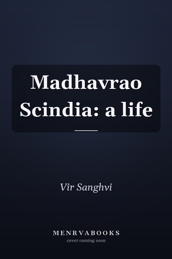 Madhavrao Scindia: a life