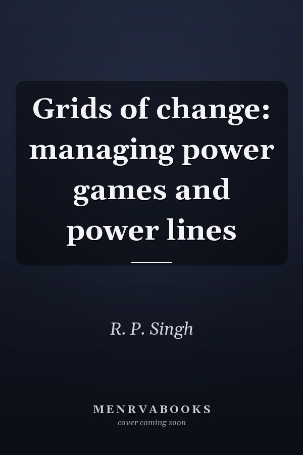 Grids of change: managing power games and power lines