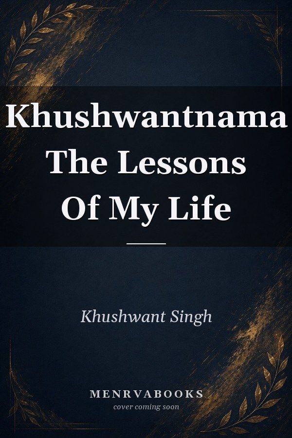 Khushwantnama The Lessons Of My Life