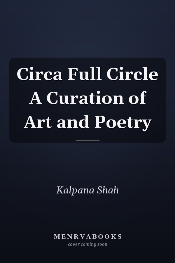 Circa Full Circle A Curation of Art and Poetry