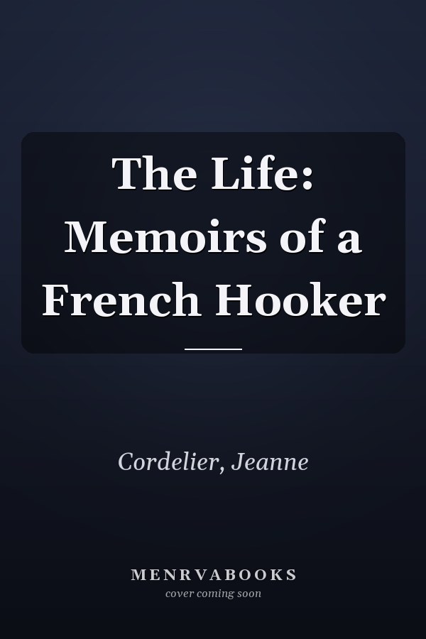 The Life: Memoirs of a French Hooker