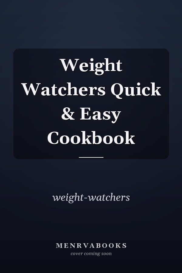 Weight Watchers Quick & Easy Cookbook