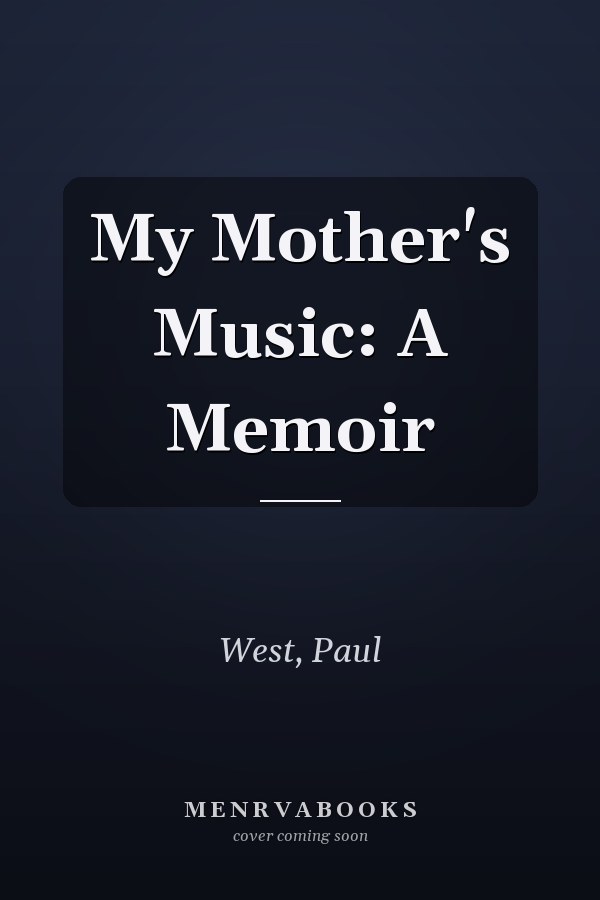 My Mother's Music: A Memoir