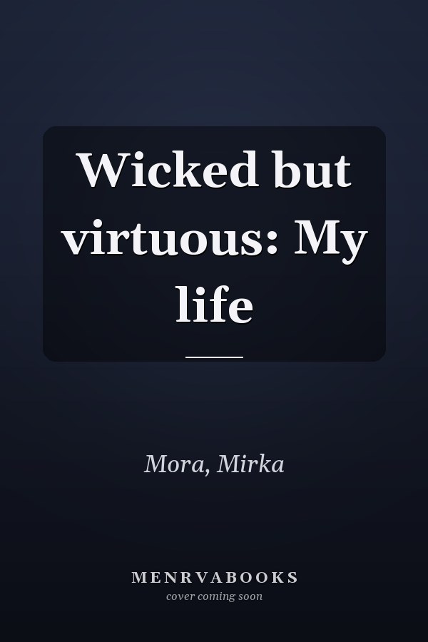 Wicked but virtuous: My life
