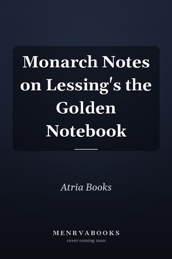 Monarch Notes on Lessing's the Golden Notebook