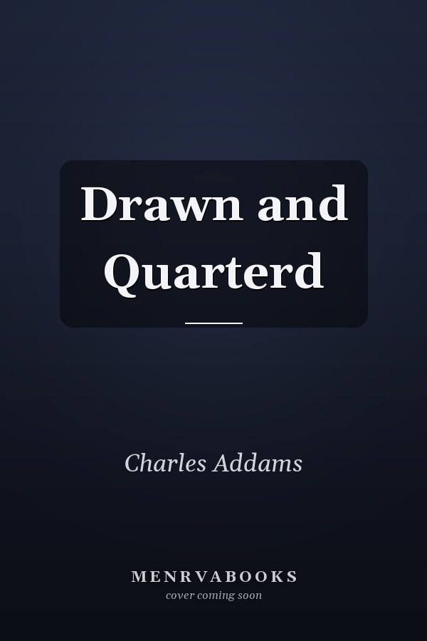 Drawn and Quarterd