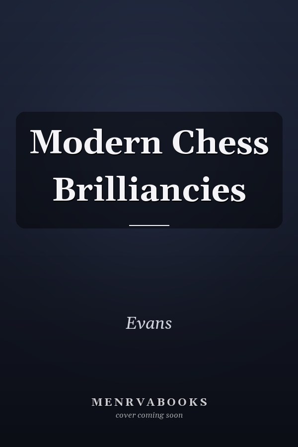 Modern Chess Brilliancies