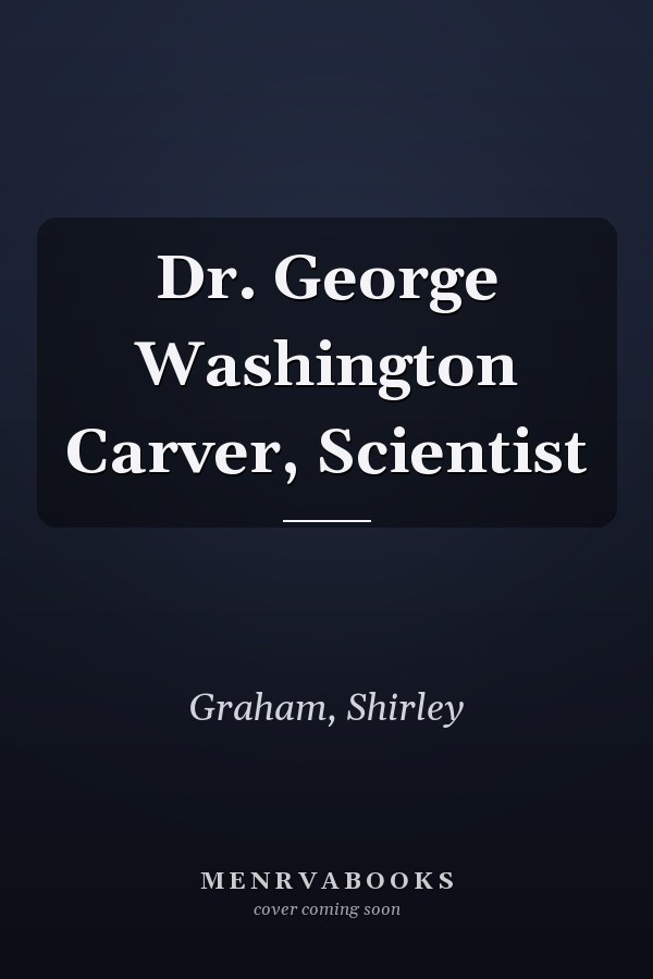 Dr. George Washington Carver, Scientist