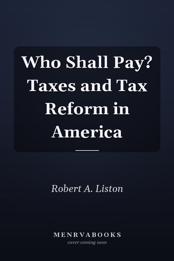 Who Shall Pay? Taxes and Tax Reform in America