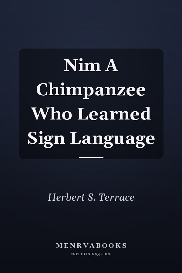 Nim A Chimpanzee Who Learned Sign Language