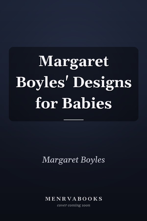Margaret Boyles' Designs for Babies
