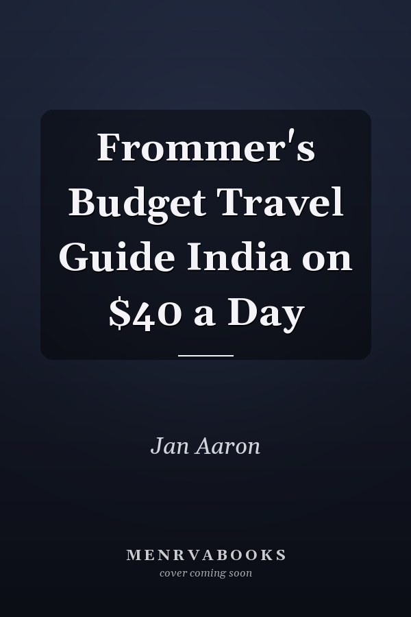 Frommer's Budget Travel Guide India on $40 a Day
