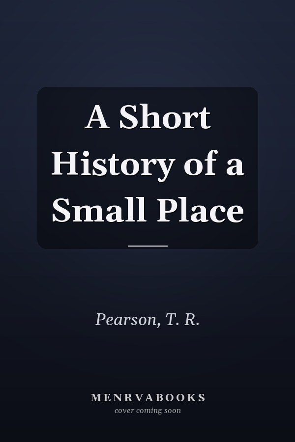 A Short History of a Small Place
