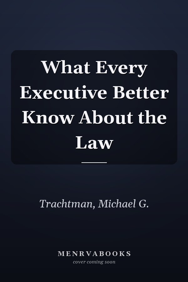What Every Executive Better Know About the Law
