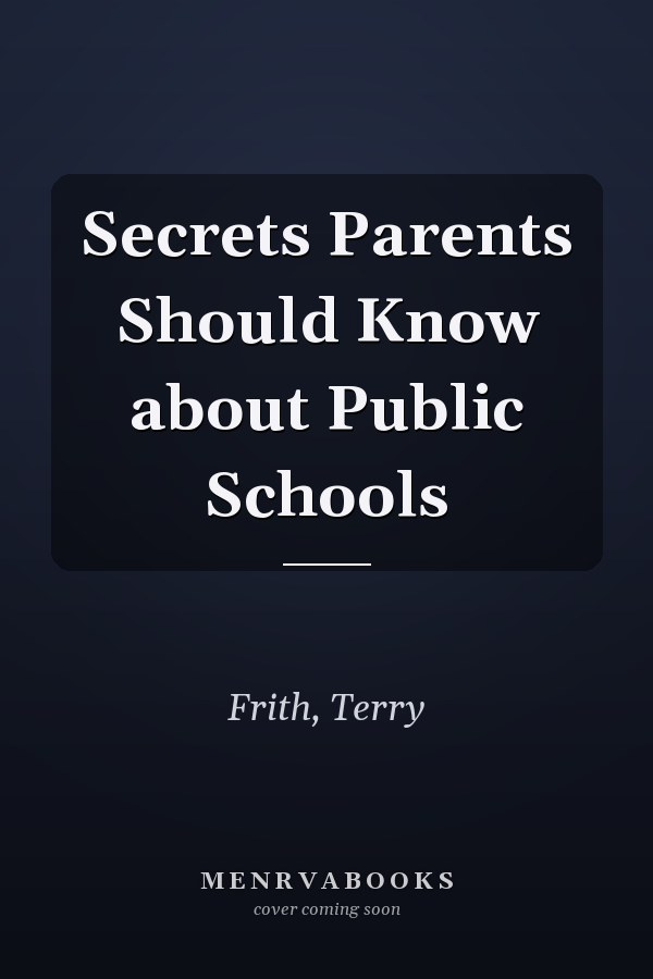 Secrets Parents Should Know about Public Schools