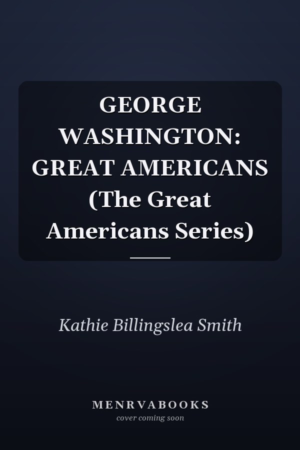 GEORGE WASHINGTON: GREAT AMERICANS (The Great Americans Series)