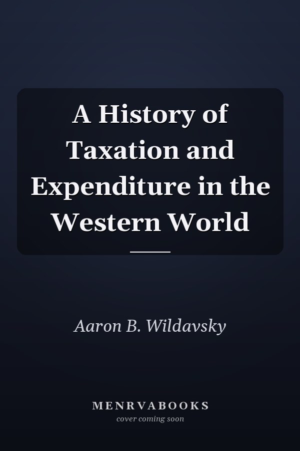 A History of Taxation and Expenditure in the Western World