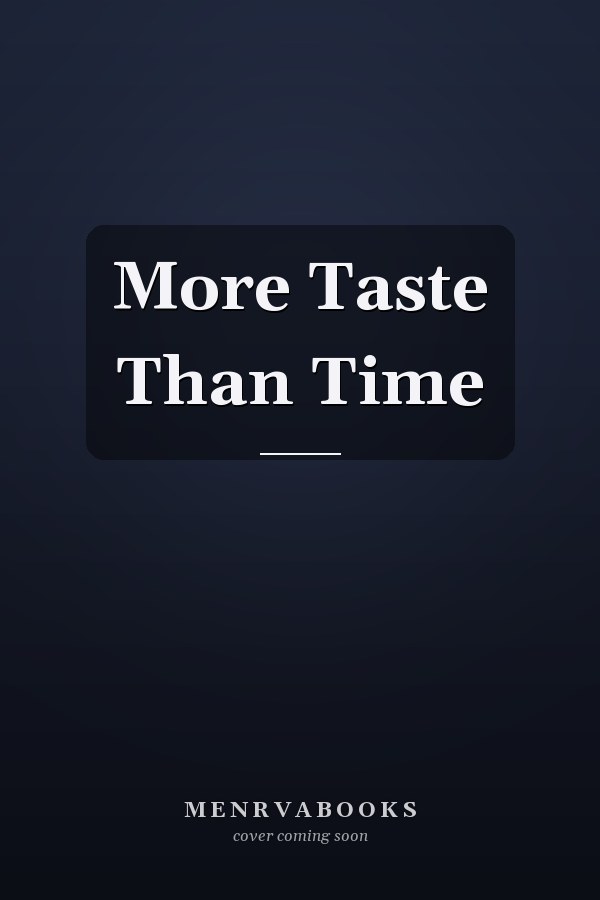More Taste Than Time
