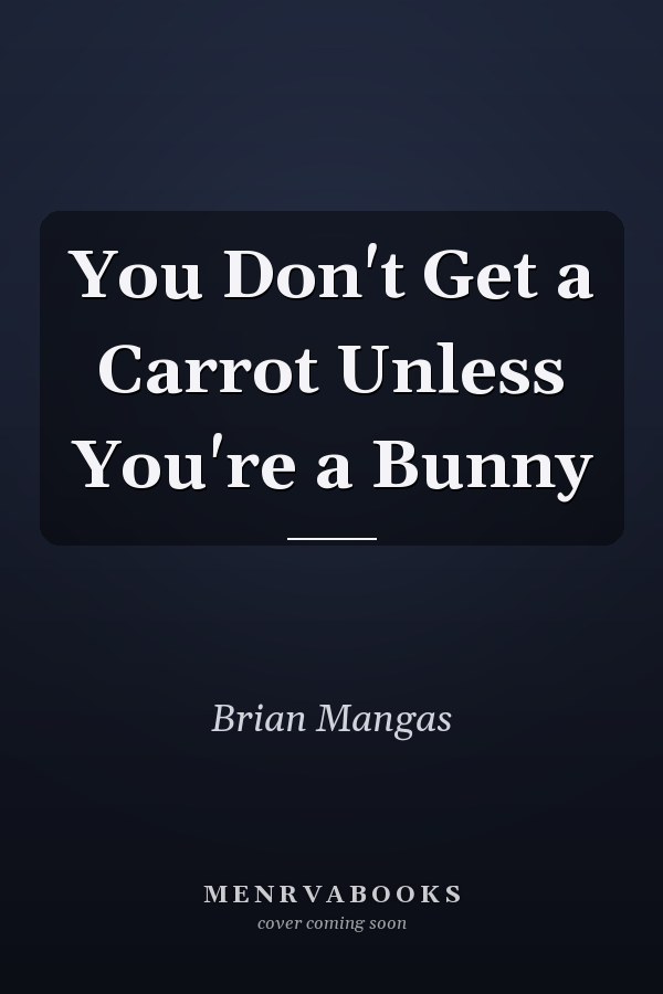 You Don't Get a Carrot Unless You're a Bunny