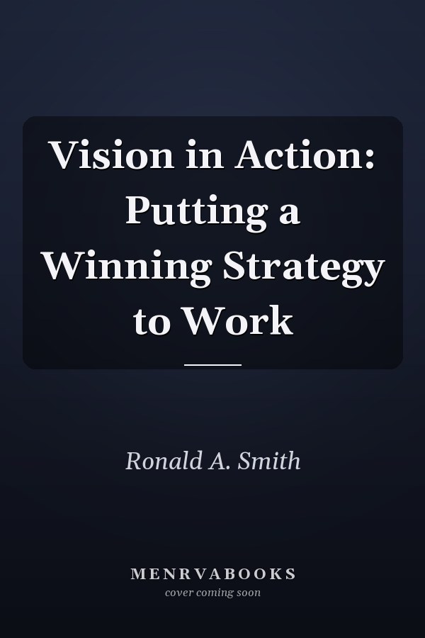 Vision in Action: Putting a Winning Strategy to Work