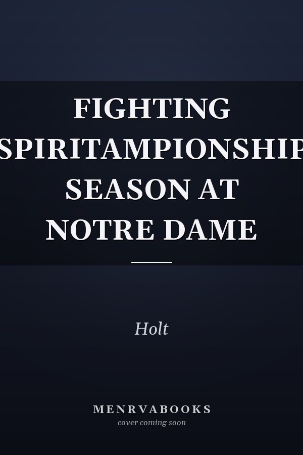 FIGHTING SPIRITAMPIONSHIP SEASON AT NOTRE DAME