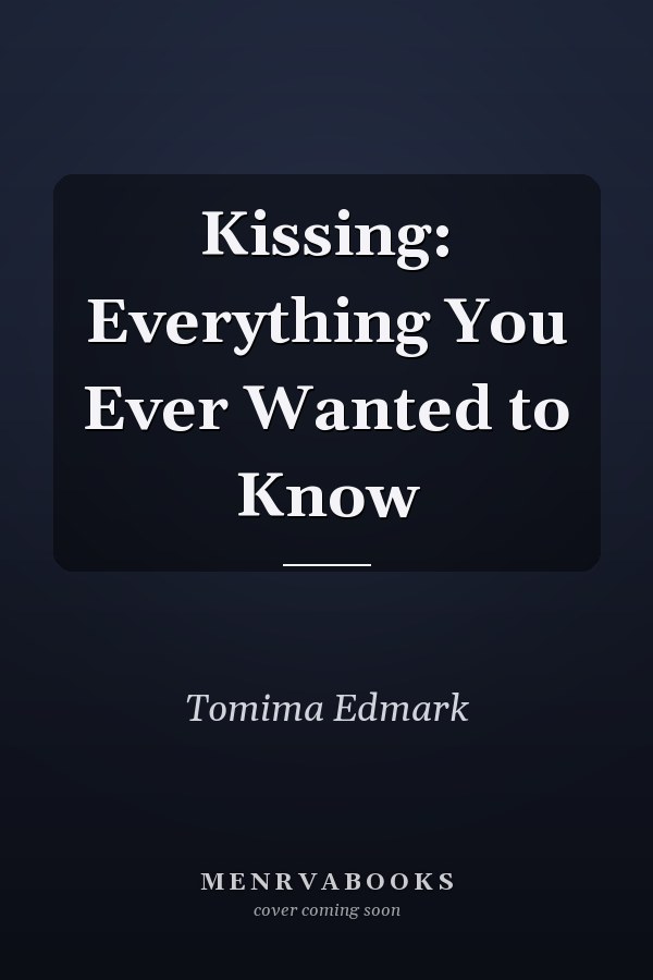 Kissing: Everything You Ever Wanted to Know