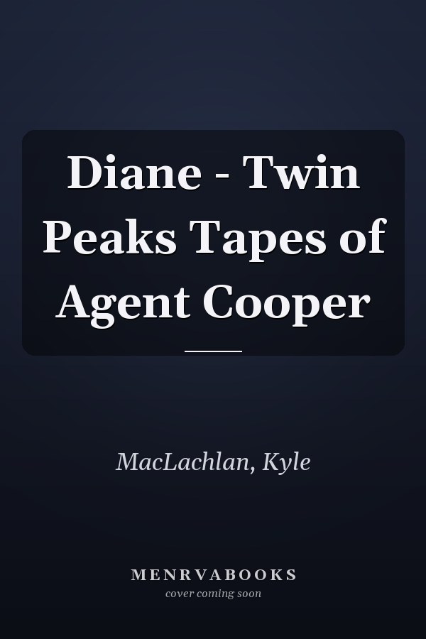 Diane - Twin Peaks Tapes of Agent Cooper