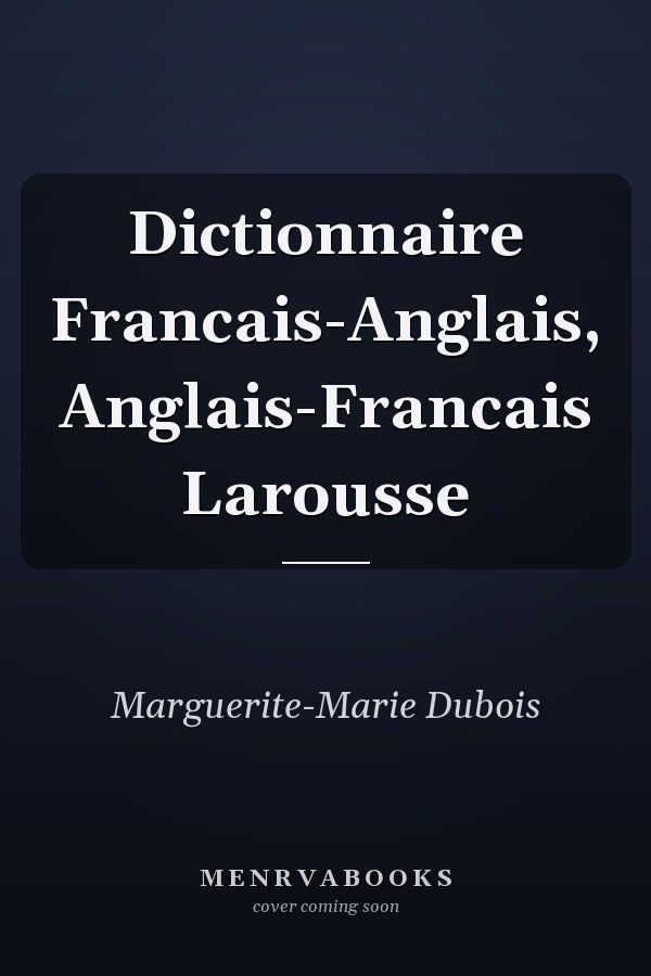Dictionnaire Francais-Anglais, Anglais-Francais Larousse