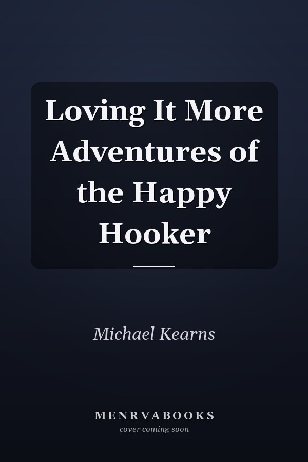 Loving It More Adventures of the Happy Hooker