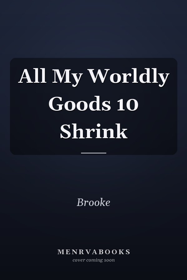 All My Worldly Goods 10 Shrink